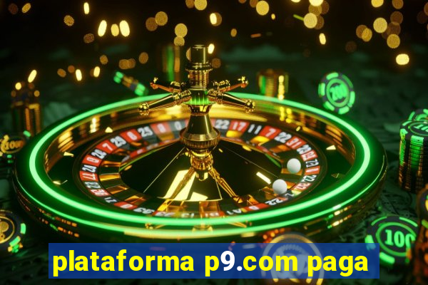 plataforma p9.com paga